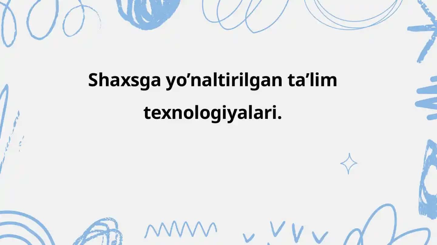 Shaxsga yo'naltirilgan ta'lim texnologiyalari