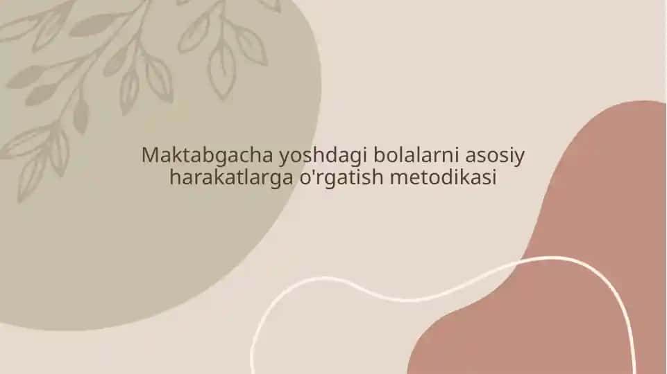 Maktabgacha yoshdagi bolalarni asosiy harakatlarga o'rgatish metodikasi