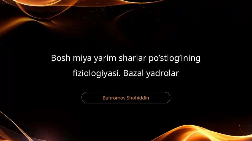 bosh miya yarim sharlar po'stlog'ining fiziologiyasi. bazal yadrolar