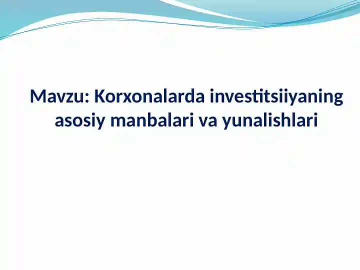 Korxonalarda investitsiiyaning asosiy manbalari va yunalishlari