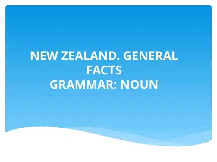 NEW ZEALAND. GENERAL FACTS