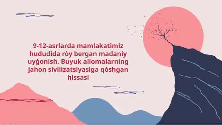 9-12-asrlarda mamlakatimiz hududida ròy bergan madaniy uyģonish. Buyuk allomalarning jahon sivilizatsiyasiga qòshgan hissasi