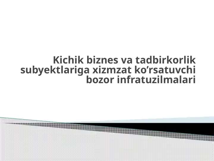 Kichik biznes va tadbirkorlik subyektlariga xizmzat ko’rsatuvchi bozor infratuzilmalari