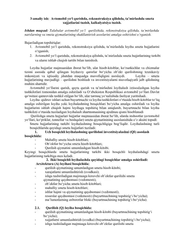 Avtomobil yo‘l qurishda, rekonstruksiya qilishda, ta’mirlashda smeta xujjatlarini tuzish, kalkulyatsiya tuzish.