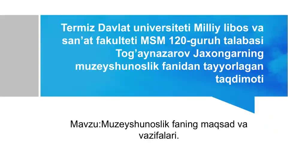 Muzeyshunoslik faning maqsad va vazifalari