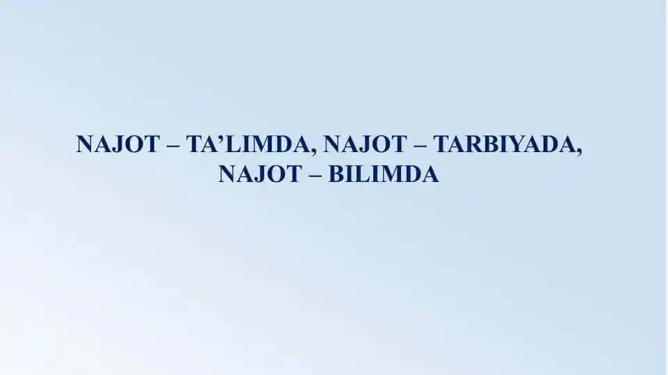 NAJOT – TA’LIMDA, NAJOT – TARBIYADA, NAJOT – BILIMDA