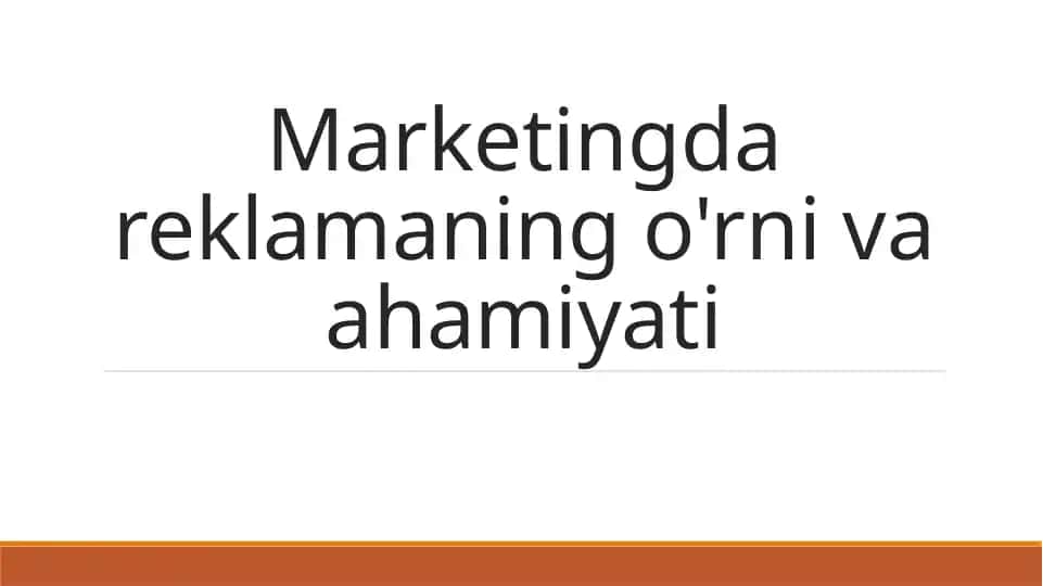 Marketingda reklamaning o'rni va ahamiyati