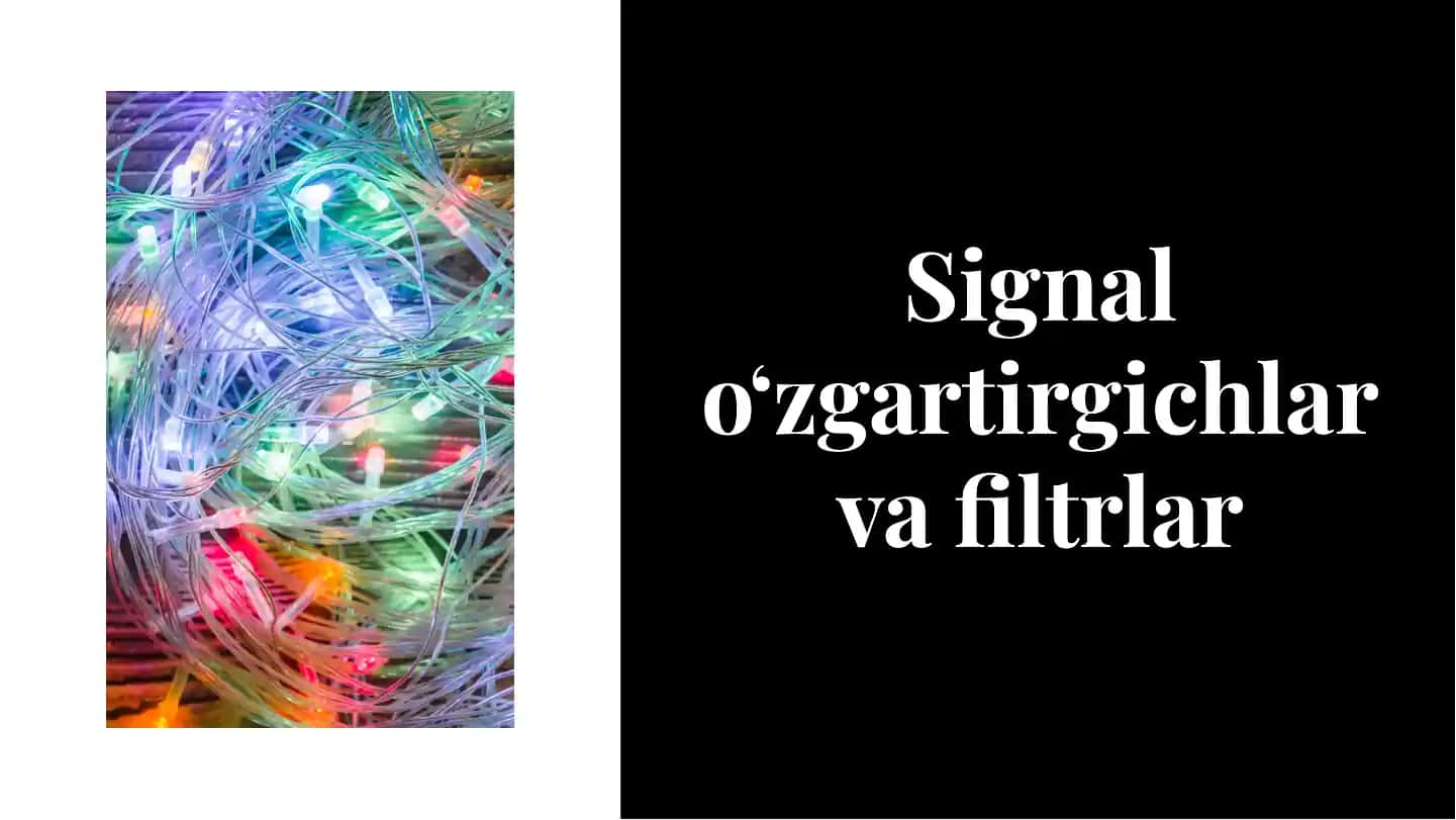 Signal o'zgartirgichlar va filtrlar