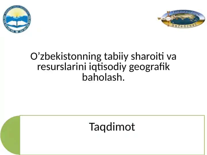 O’zbekistonning tabiiy sharoiti va resurslarini iqtisodiy geografik baholash