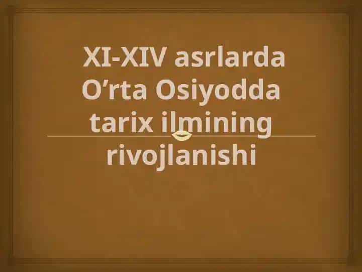 XI-XIV asrlarda O’rta Osiyodda tarix ilmining rivojlanishi