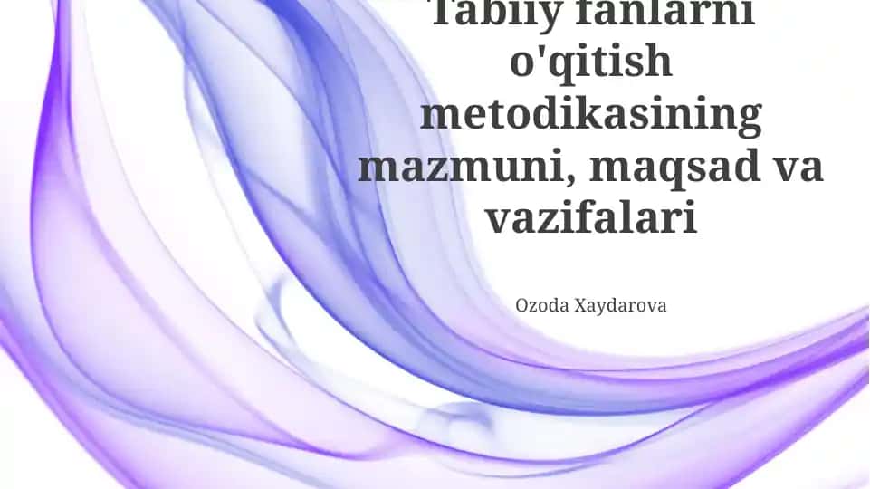 Tabiiy fanlarni o'qitish metodikasining mazmuni va innovatsion pedagogik texnologiyalar