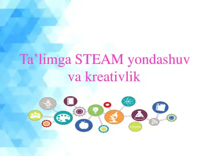 Ta’limga STEAM yondashuv va kreativlik
