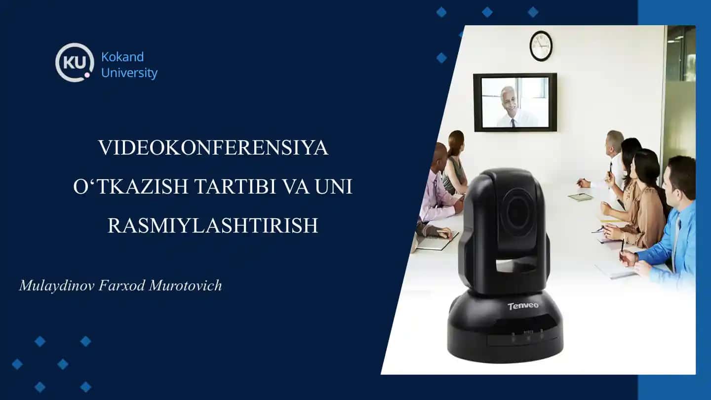 VIDEOKONFERENSIYA O‘TKAZISH TARTIBI VA UNI RASMIYLASHTIRISH