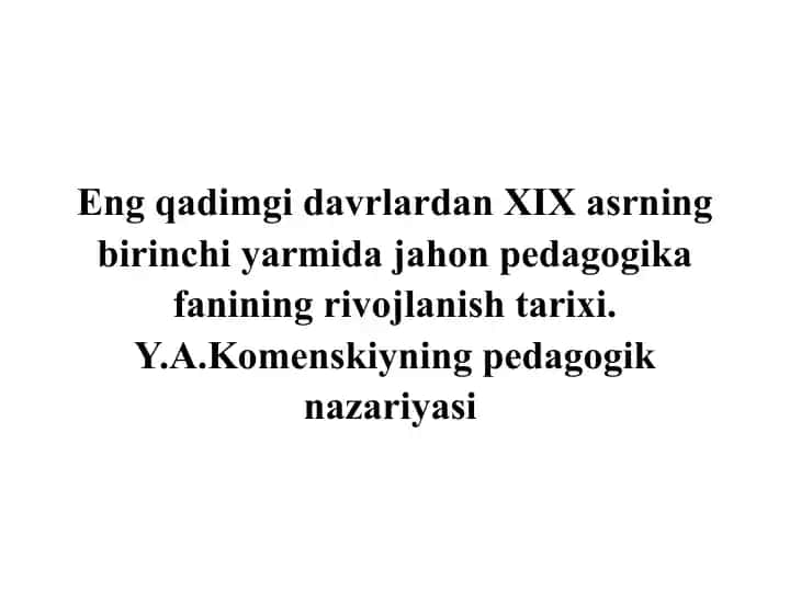 Eng qadimgi davrlardan XIX asrning birinchi yarmida jahon pedagogika fanining rivojlanish tarixi