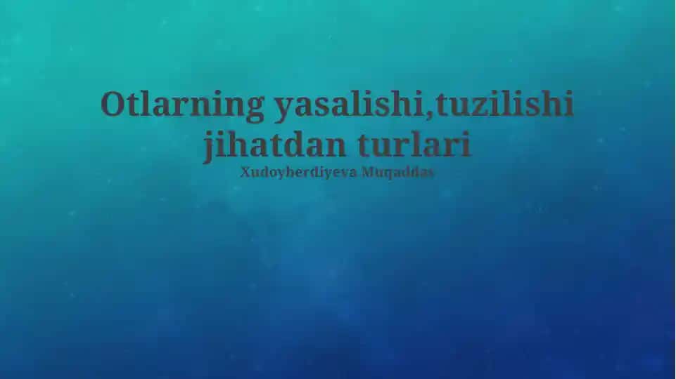 Otlarning yasalishi, tuzilishi va turlari