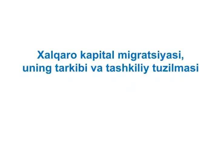 Xalqaro kapital migratsiyasi va uning tashkiliy tuzilmasi
