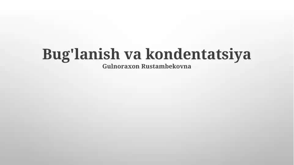 Bug'lanish va kondentatsiya