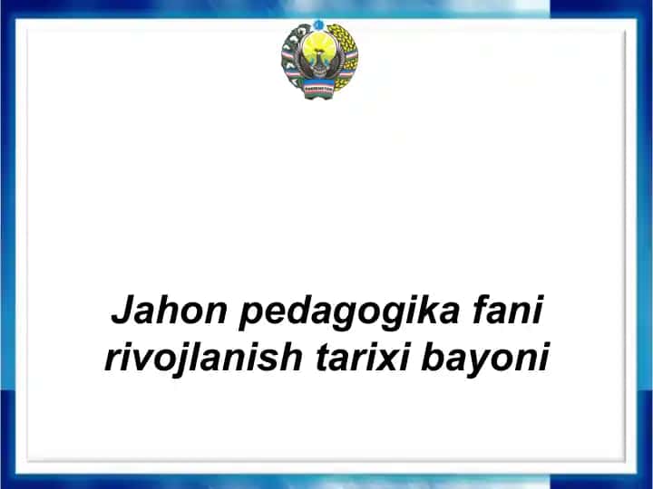 Jahon pedagogika fani rivojlanish tarixi bayoni