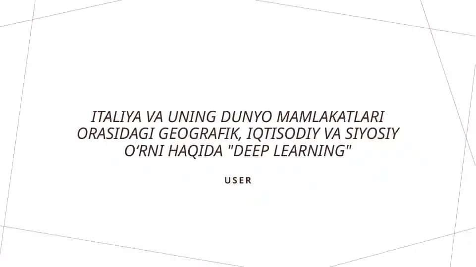 Italiya va uning dunyo mamlakatlari orasidagi geografik, iqtisodiy va siyosiy o‘rni haqida "deep learning"