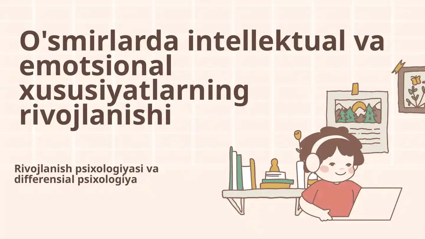 O'smirlarda intellektual va emotsional xususiyatlarning rivojlanishi