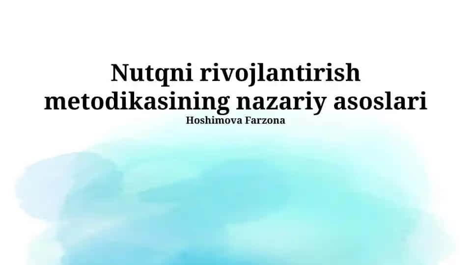 Nutqni rivojlantirish metodikasining nazariy asoslari