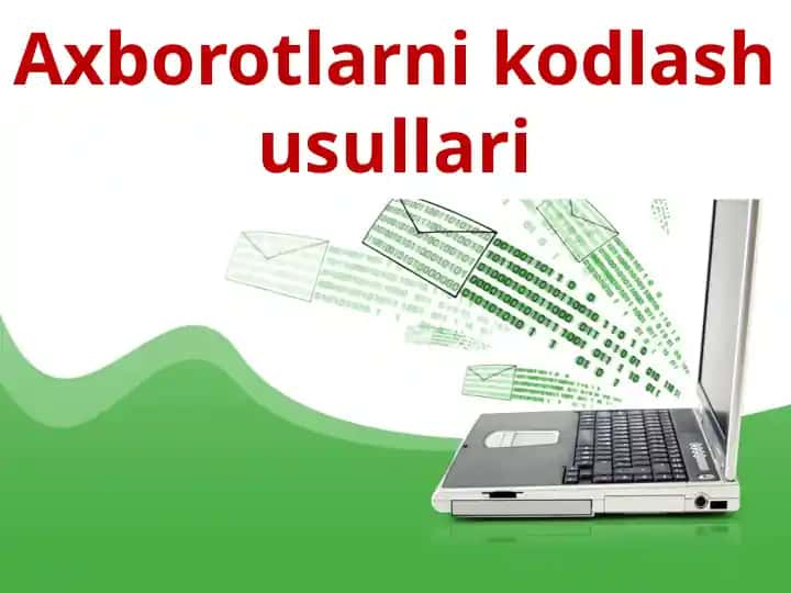 Axborotlarni kodlash usullari