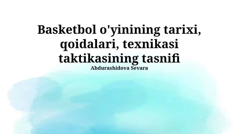 Basketbol o'yinining tarixi, qoidalari, texnikasi va taktikasining tasnifi