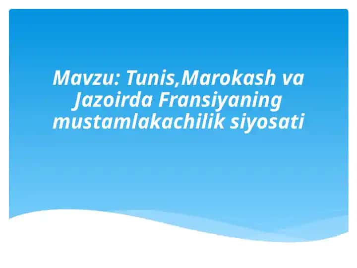 Tunis, Marokash va Jazoirda Fransiyaning mustamlakachilik siyosati