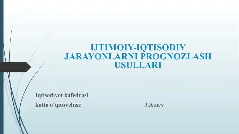 IJTIMOIY-IQTISODIY JARAYONLARNI PROGNOZLASH USULLARI