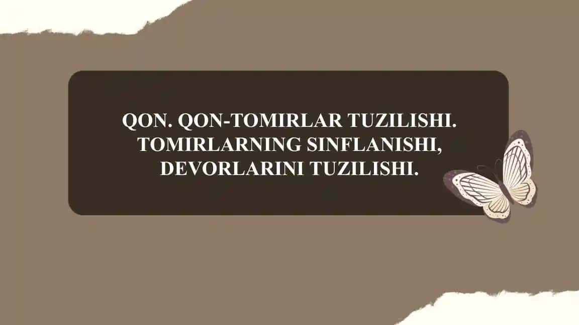 Qon. Qon-tomirlar tuzilishi. Tomirlarning sinflanishi, devorlarini tuzilishi.