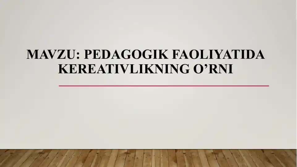 Pedagogik faoliyatida kreativlikning o’rni