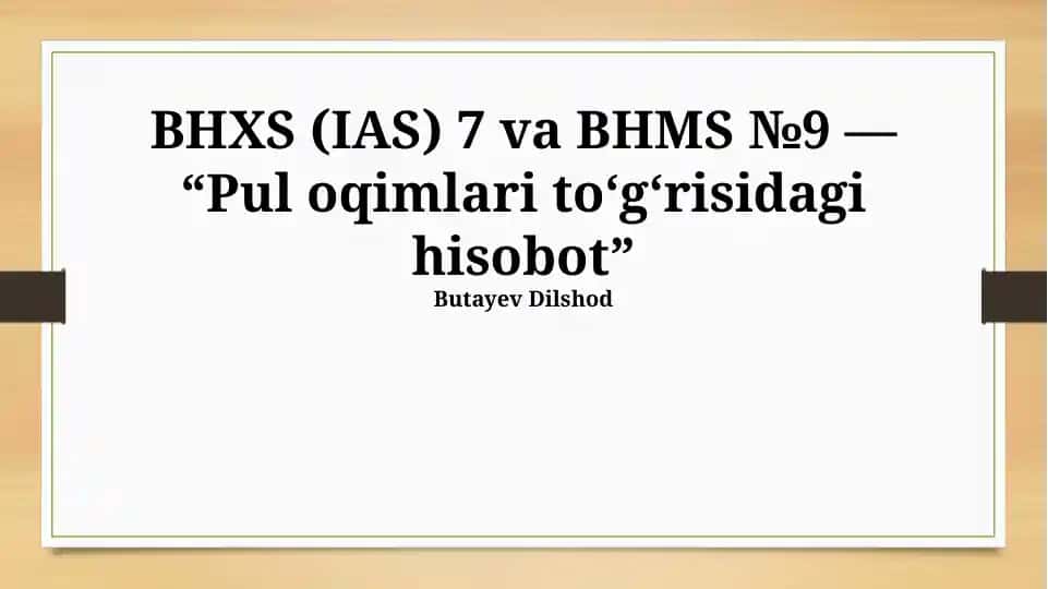 BHXS (IAS) 7 va BHMS №9 — “Pul oqimlari to‘g‘risidagi hisobot”