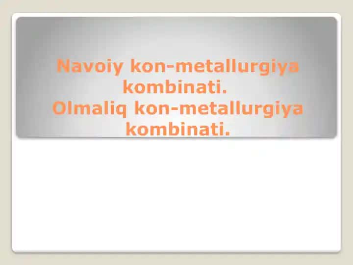 Nаvоiykоn-mеtаllurgiyakоmbinаti.Olmaliqkоn-mеtаllurgiyakоmbinаti