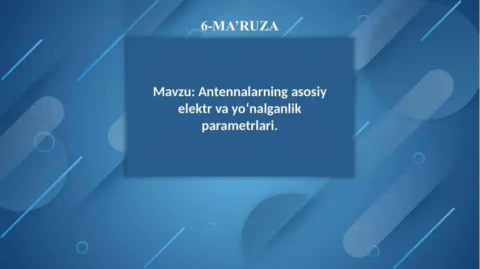Antennalarning asosiy elektr yayo'nlalganlik parametrlari