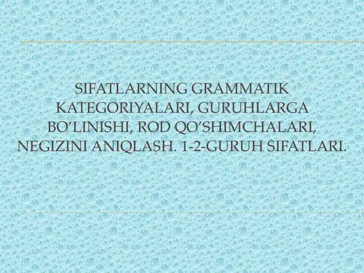 Sifatlarning Grammatik Kategoriyalari, Guruhlarga Bo‘linishi, Rod Qo‘shimchalari, Negizini Aniqlash. 1-2-Guruh Sifatlari