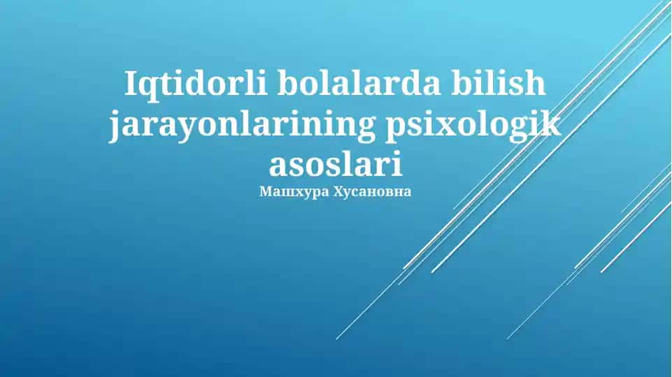 Iqtidorli bolalarda bilish jarayonlarining psixologik asoslari