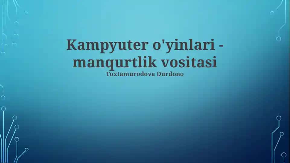 Kampyuter o'yinlari - manqurtlik vositasi