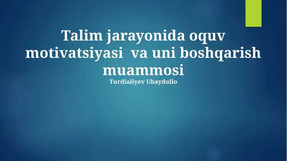 Talim jarayonida oquv motivatsiyasi va uni boshqarish muammosi