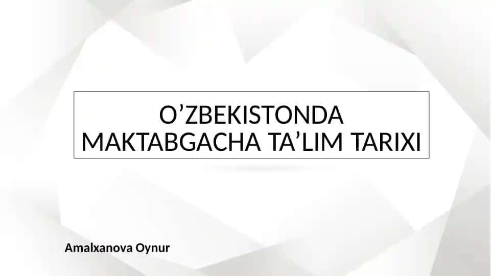 O’ZBEKISTONDA MAKTABGACHA TA’LIM TARIXI
