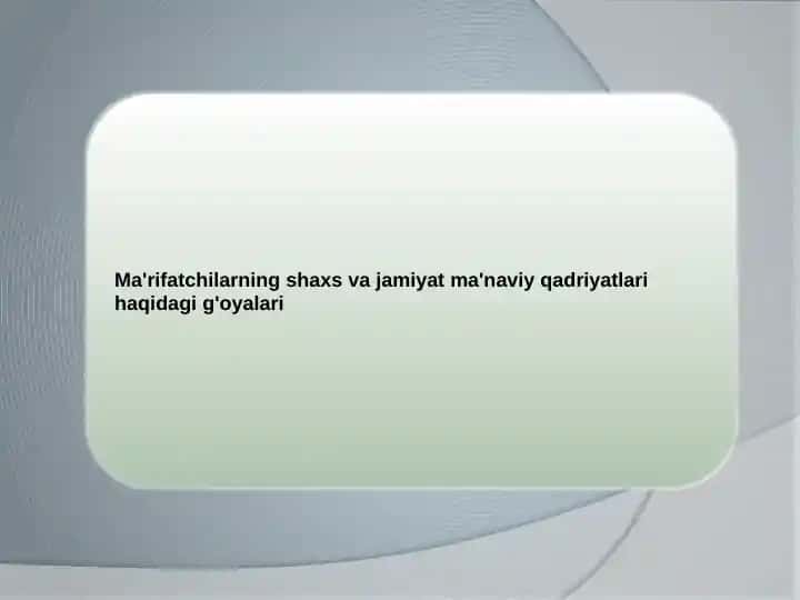 Ma'rifatchilarning shaxs va jamiyat ma'naviy qadriyatlari haqidagi g'oyalari