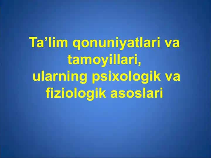 Ta’lim qonuniyatlari va tamoyillari, ularning psixologik va fiziologik asoslari
