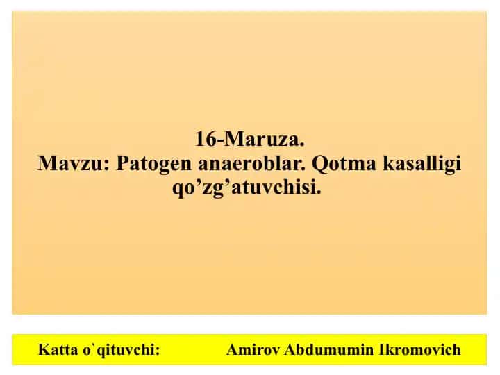 16-maruza: Patogen anaeroblar. Qotma kasalligi qoʻzgʻatuvchisi