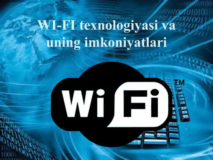 WI-FI texnologiyasi va uning imkoniyatlari