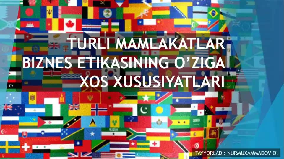 TURLI MAMLAKATLAR BIZNES ETIKASINING O’ZIGA XOS XUSUSIYATLARI