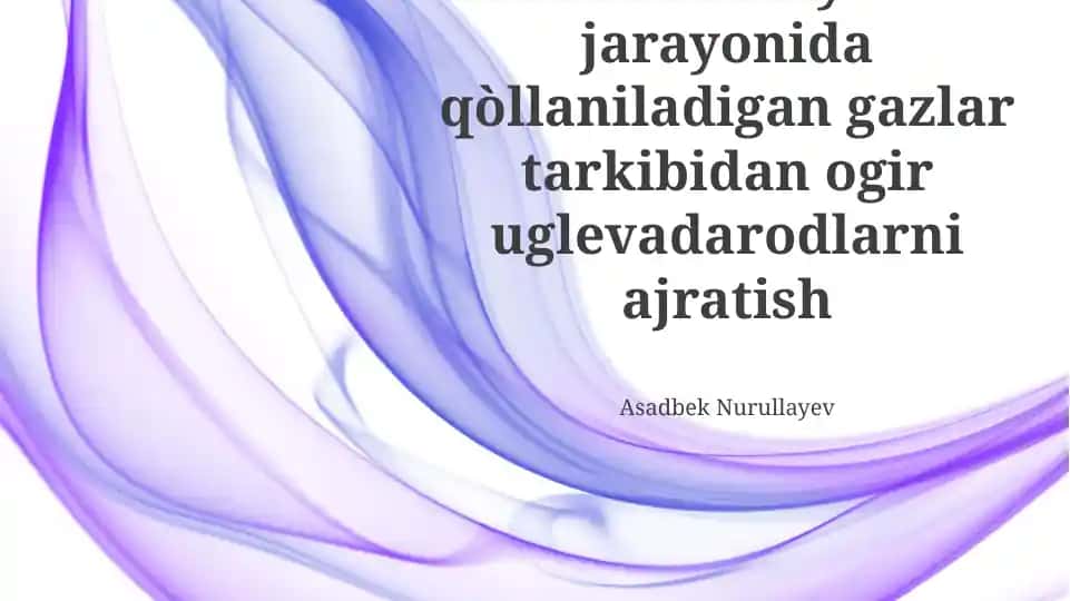 Absorbtsiya jarayonida qòllaniladigan gazlar tarkibidan ogir uglevadarodlarni ajratish