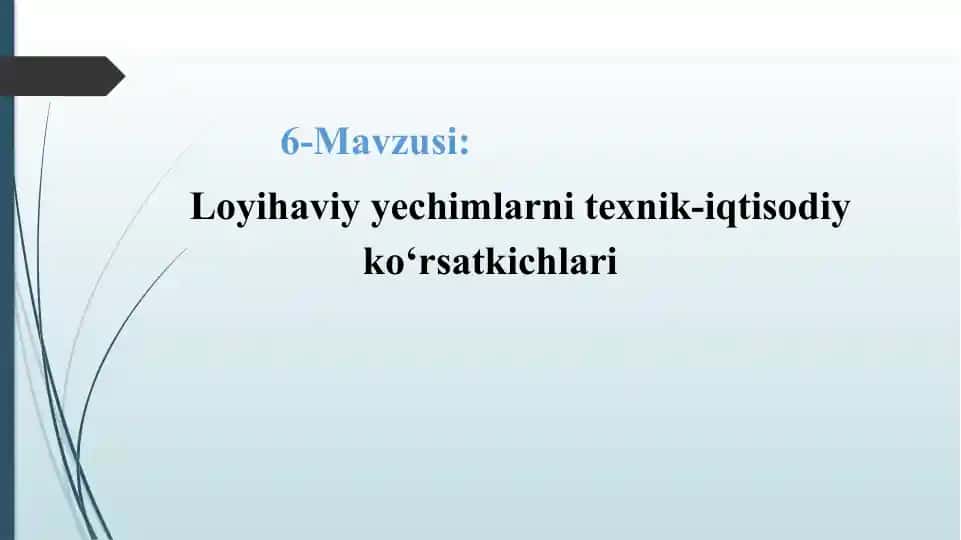 Loyihaviy yechimlarni texnik-iqtisodiy ko‘rsatkichlari
