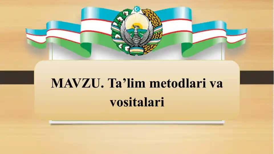 Ta’lim metodlari va vositalari