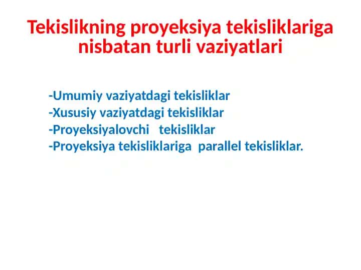 Tekislikning proyeksiyasida tekisliklariga nisbatan turli vaziyatlar