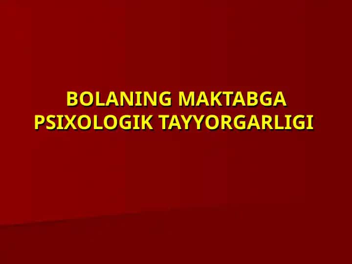 BOLANING MAKTABGA PSIXOLOGIK TAYYORGARLIGI
