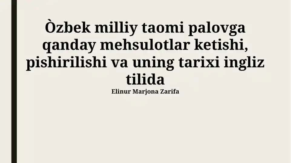 O‘zbek milliy taomi palovga qanday mehsulotlar ketishi, pishirilishi va uning tarixi ingliz tilida
